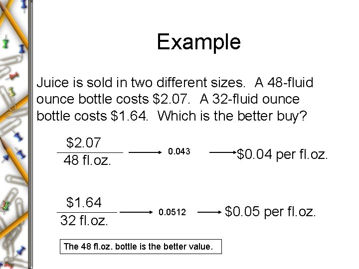 Example Juice is sold in two different sizes. A 48 -fluid ounce bottle costs