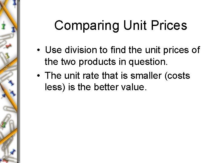 Comparing Unit Prices • Use division to find the unit prices of the two