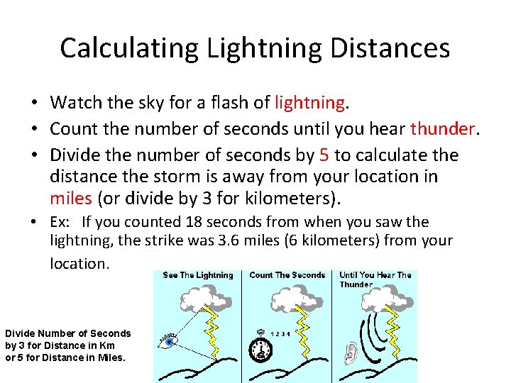 Calculating Lightning Distances • Watch the sky for a flash of lightning. • Count