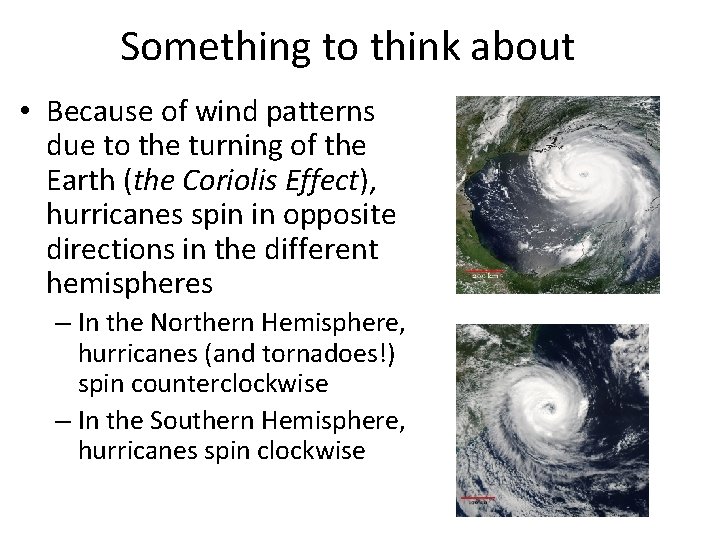 Something to think about • Because of wind patterns due to the turning of