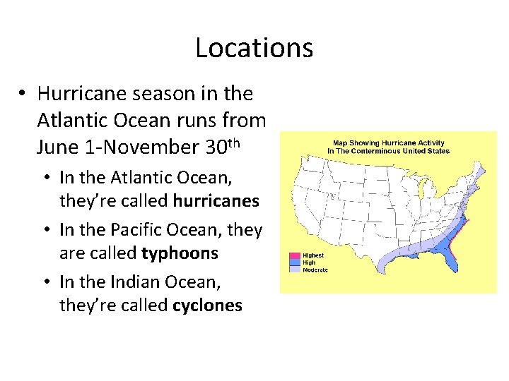 Locations • Hurricane season in the Atlantic Ocean runs from June 1 -November 30