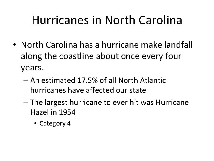 Hurricanes in North Carolina • North Carolina has a hurricane make landfall along the