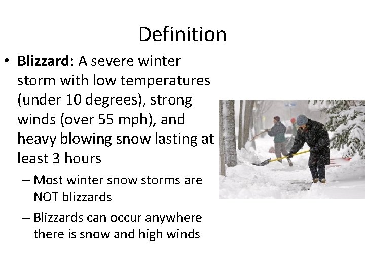 Definition • Blizzard: A severe winter storm with low temperatures (under 10 degrees), strong