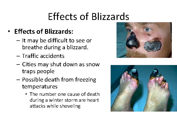 Effects of Blizzards • Effects of Blizzards: – It may be difficult to see