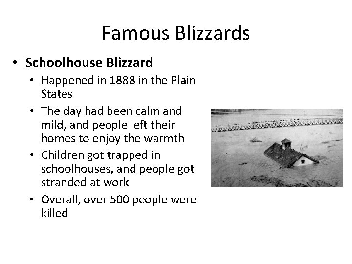 Famous Blizzards • Schoolhouse Blizzard • Happened in 1888 in the Plain States •