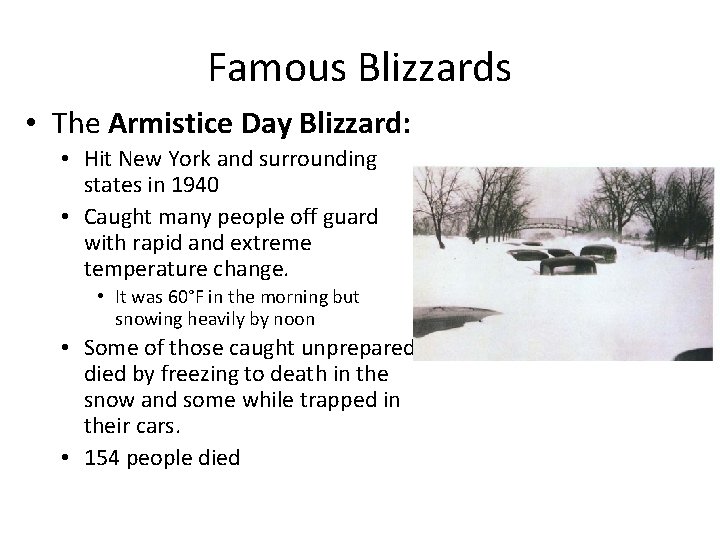 Famous Blizzards • The Armistice Day Blizzard: • Hit New York and surrounding states