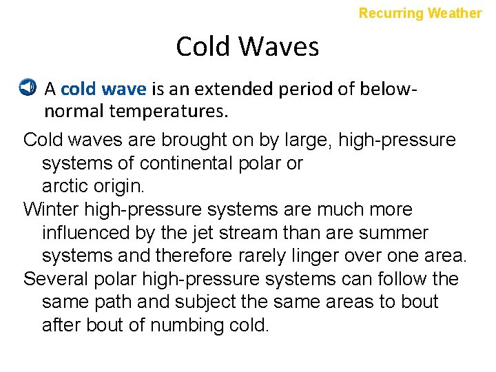 Recurring Weather Cold Waves • A cold wave is an extended period of belownormal