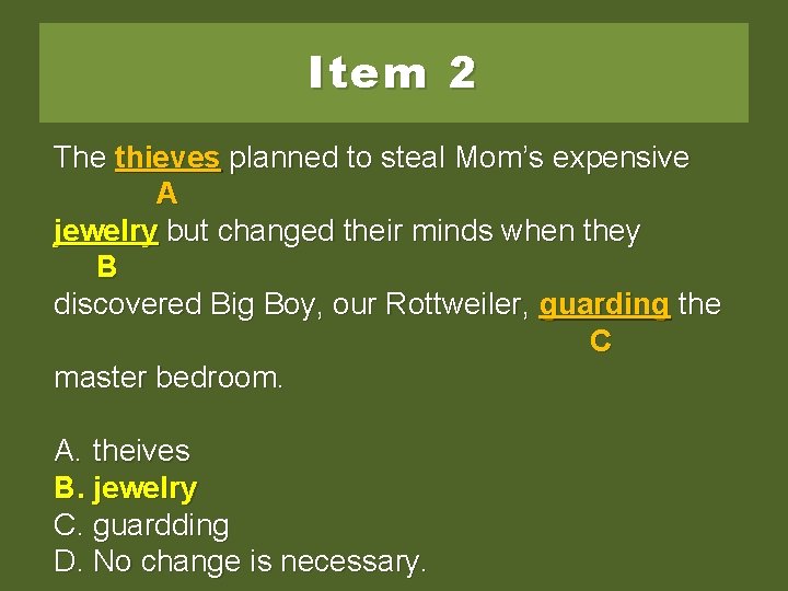 Item 2 The thievesplannedto tosteal. Mom’sexpensive A jewellry but jewellry jewelry butchangedtheirmindswhenthey BB discovered