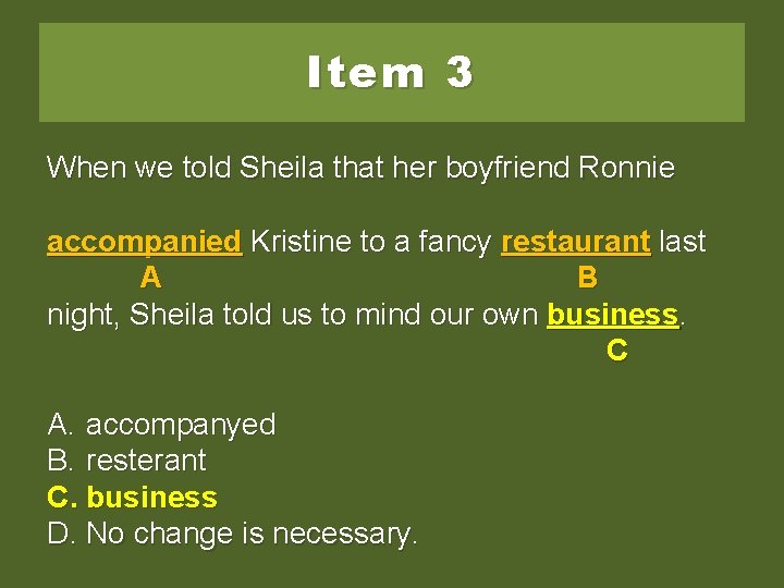 Item 3 When we told Sheila that her boyfriend Ronnie accompanied Kristinetotoaafancyrestaurant last A