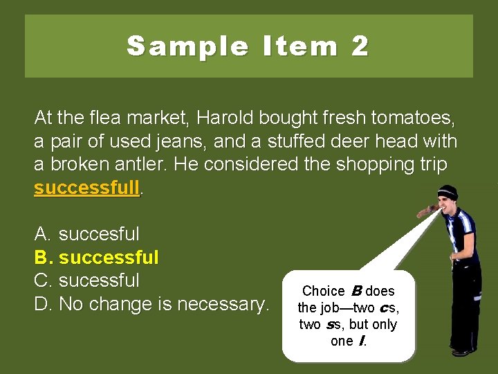 Sample Item 2 At the flea market, Harold bought fresh tomatoes, a pair of