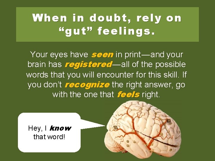 When in doubt, rely on “gut” feelings. Your eyes have seen in print —