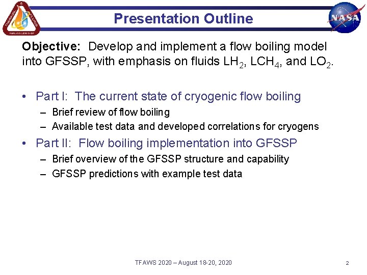 Presentation Outline Objective: Develop and implement a flow boiling model into GFSSP, with emphasis
