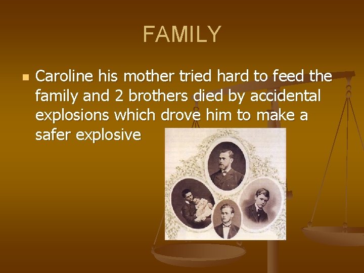 FAMILY n Caroline his mother tried hard to feed the family and 2 brothers