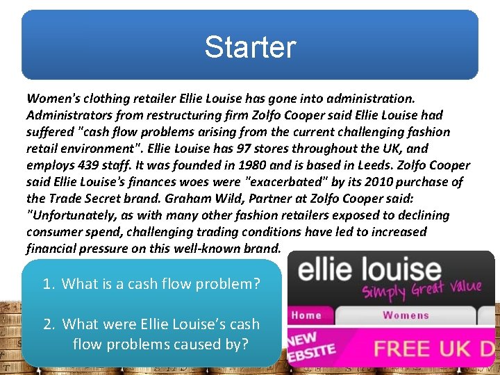 Starter Women's clothing retailer Ellie Louise has gone into administration. Administrators from restructuring firm