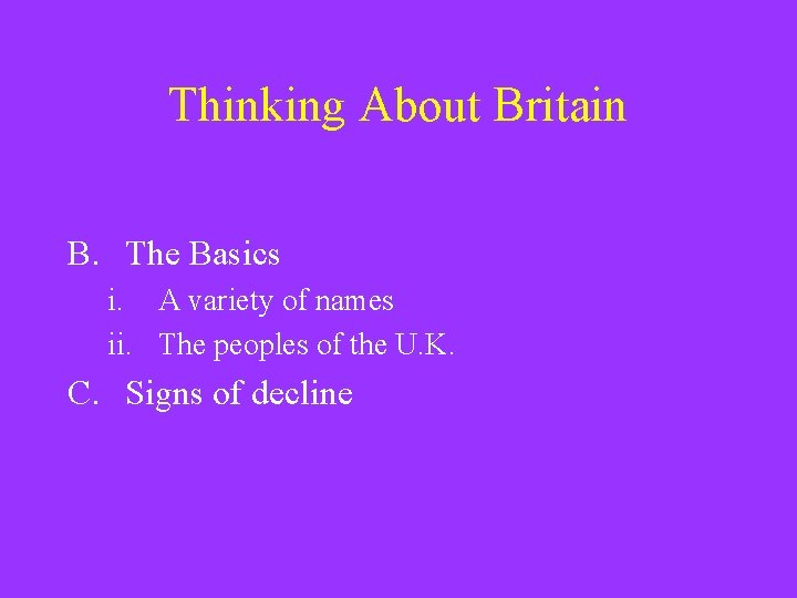 Thinking About Britain B. The Basics i. A variety of names ii. The peoples