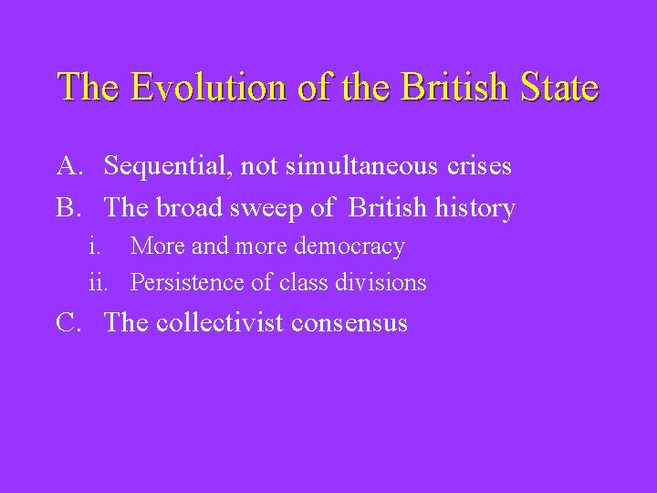 The Evolution of the British State A. Sequential, not simultaneous crises B. The broad