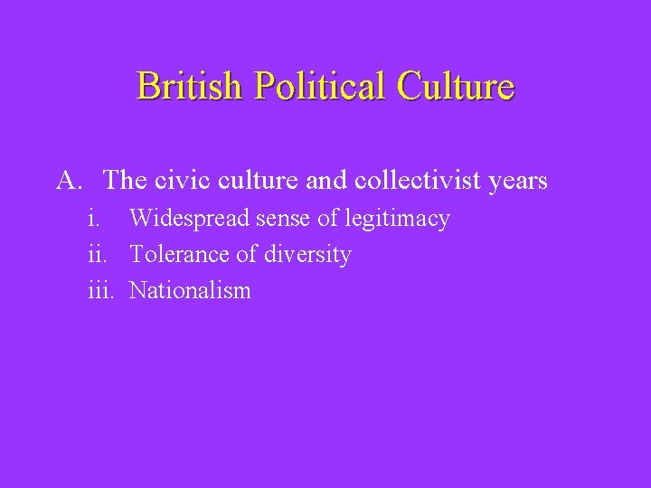 British Political Culture A. The civic culture and collectivist years i. Widespread sense of