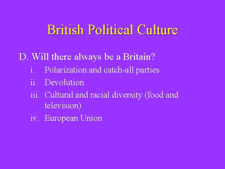 British Political Culture D. Will there always be a Britain? i. Polarization and catch-all