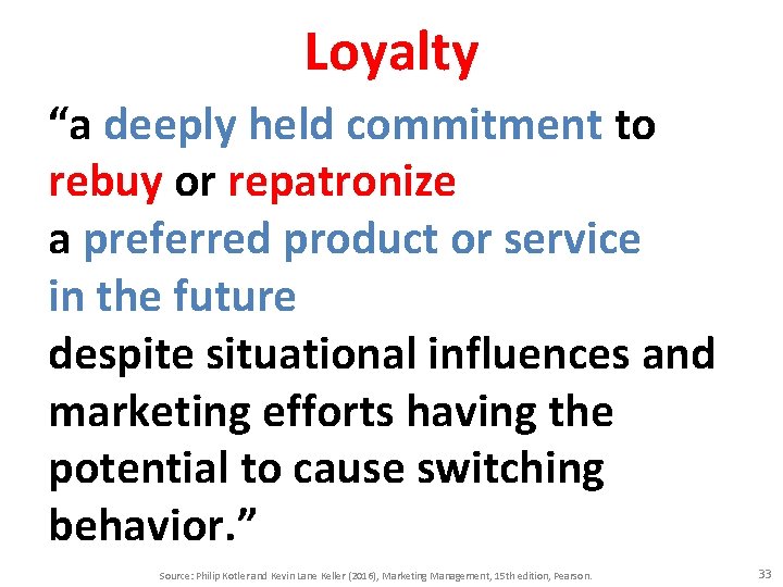 Loyalty “a deeply held commitment to rebuy or repatronize a preferred product or service