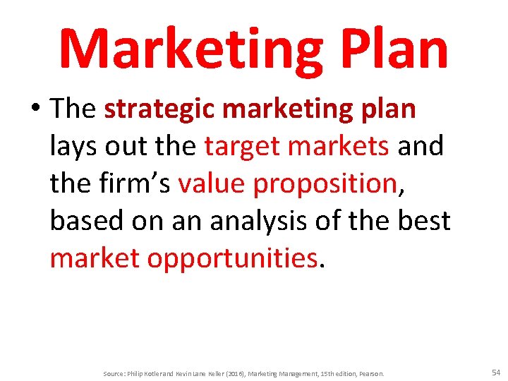 Marketing Plan • The strategic marketing plan lays out the target markets and the