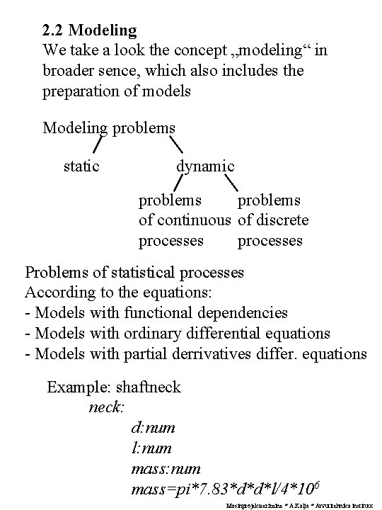 2. 2 Modeling We take a look the concept „modeling“ in broader sence, which