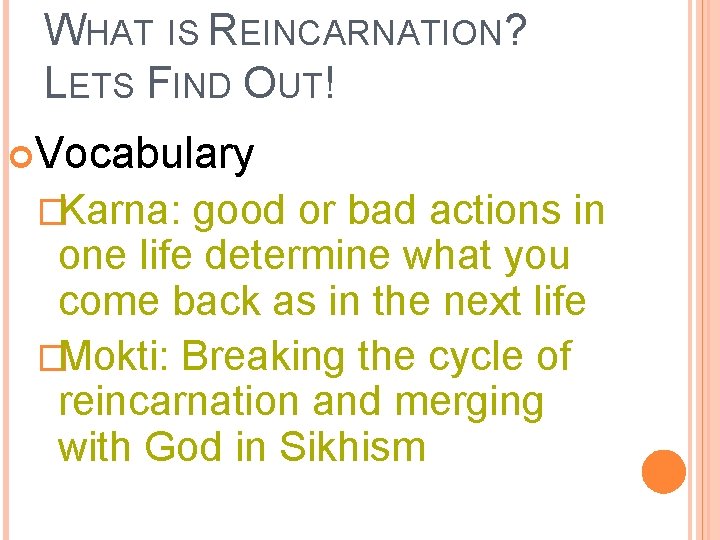 WHAT IS REINCARNATION? LETS FIND OUT! Vocabulary �Karna: good or bad actions in one