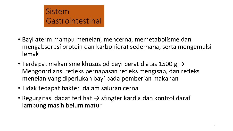 Sistem Gastrointestinal • Bayi aterm mampu menelan, mencerna, memetabolisme dan mengabsorpsi protein dan karbohidrat
