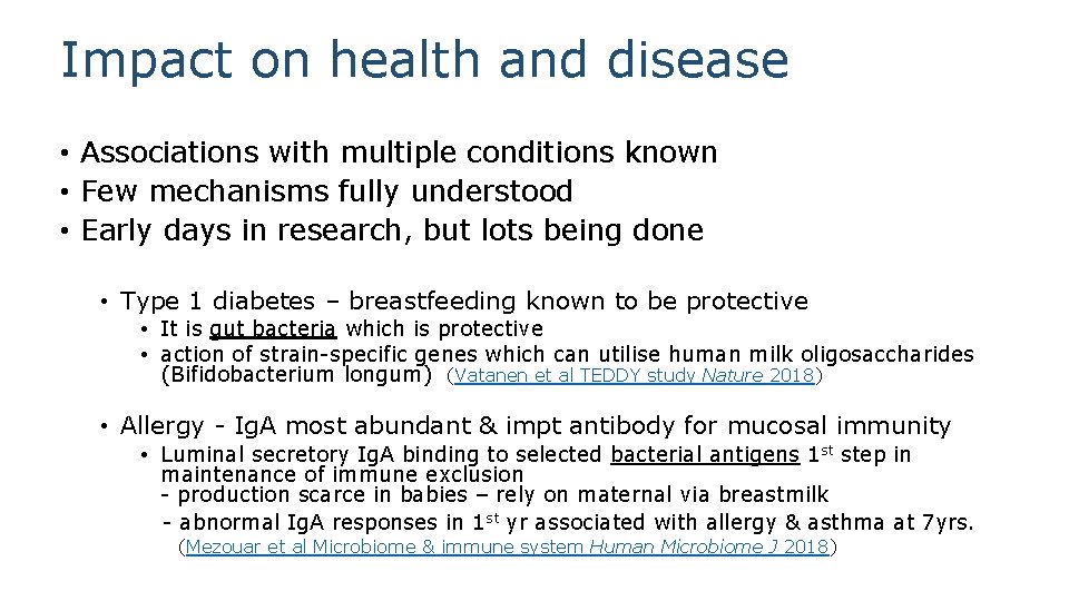 Impact on health and disease • Associations with multiple conditions known • Few mechanisms