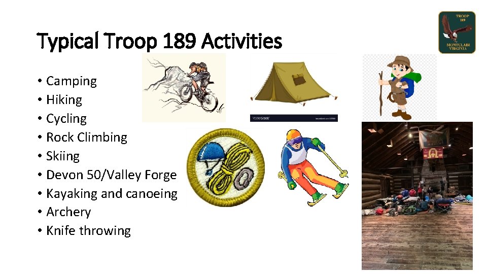 Typical Troop 189 Activities • Camping • Hiking • Cycling • Rock Climbing •