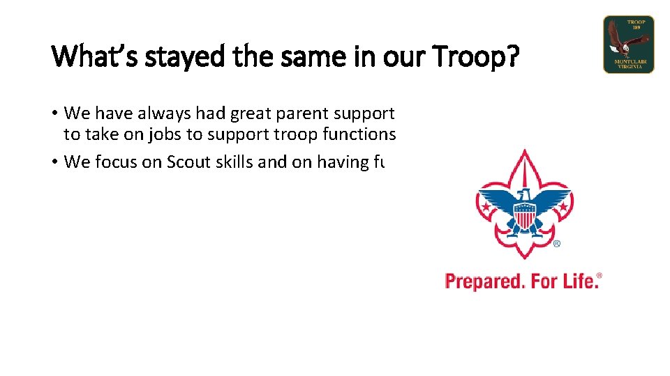 What’s stayed the same in our Troop? • We have always had great parent