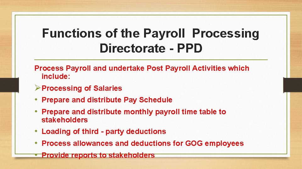 Functions of the Payroll Processing Directorate - PPD Process Payroll and undertake Post Payroll