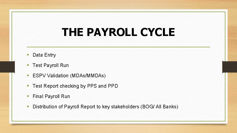 THE PAYROLL CYCLE • Data Entry • Test Payroll Run • ESPV Validation (MDAs/MMDAs)