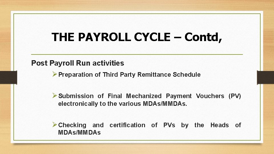 THE PAYROLL CYCLE – Contd, Post Payroll Run activities Ø Preparation of Third Party