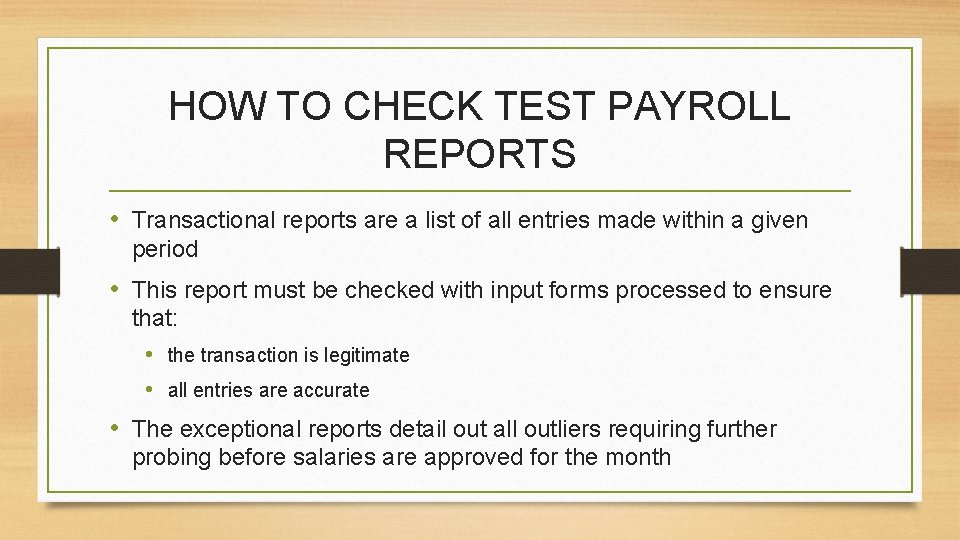 HOW TO CHECK TEST PAYROLL REPORTS • Transactional reports are a list of all