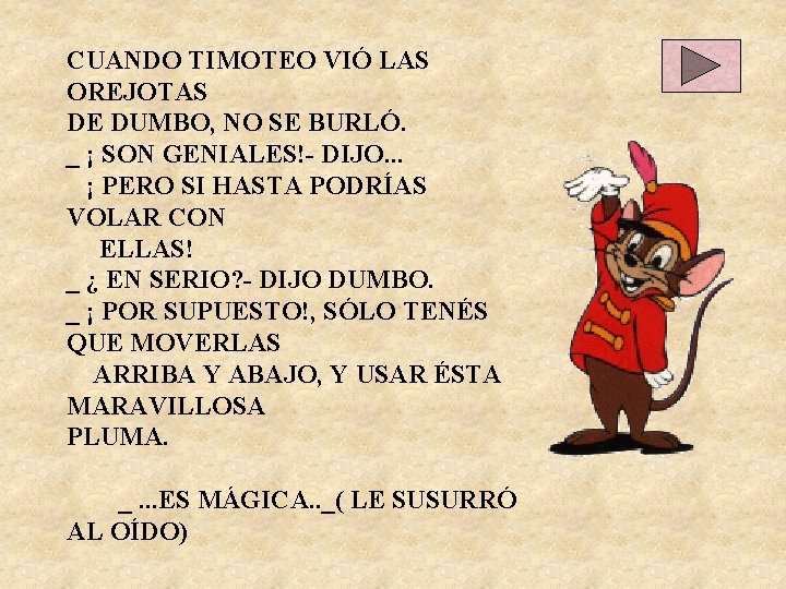 CUANDO TIMOTEO VIÓ LAS OREJOTAS DE DUMBO, NO SE BURLÓ. _ ¡ SON GENIALES!-