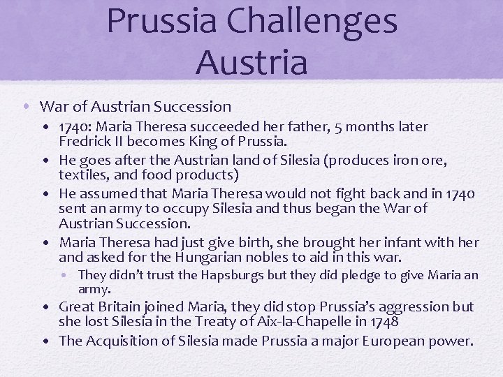Prussia Challenges Austria • War of Austrian Succession • 1740: Maria Theresa succeeded her Prussia Challenges Austria • War of Austrian Succession • 1740: Maria Theresa succeeded her