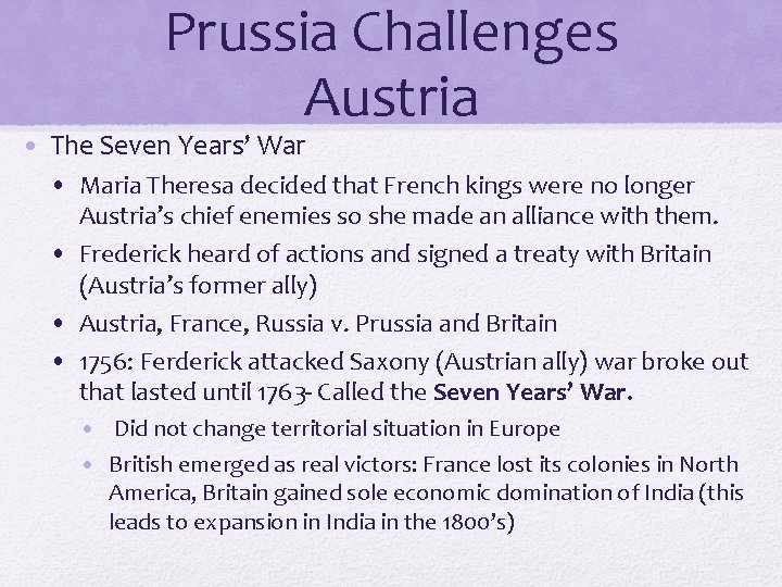 Prussia Challenges Austria • The Seven Years’ War • Maria Theresa decided that French