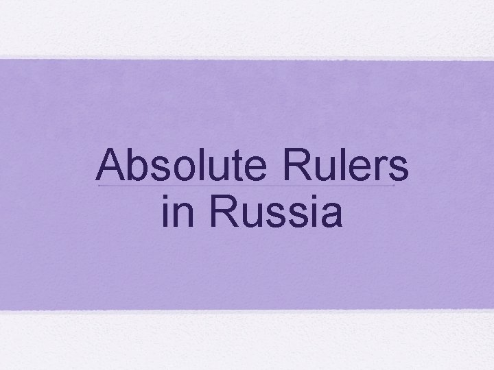 Absolute Rulers in Russia 