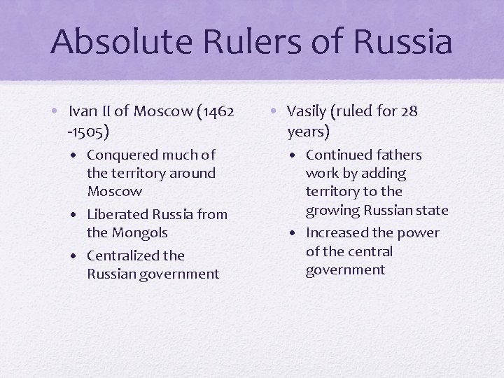 Absolute Rulers of Russia • Ivan II of Moscow (1462 -1505) • Conquered much