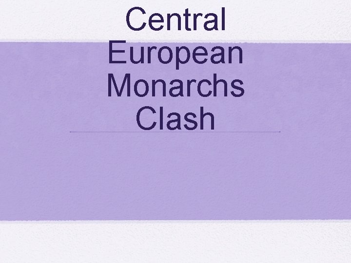 Central European Monarchs Clash 
