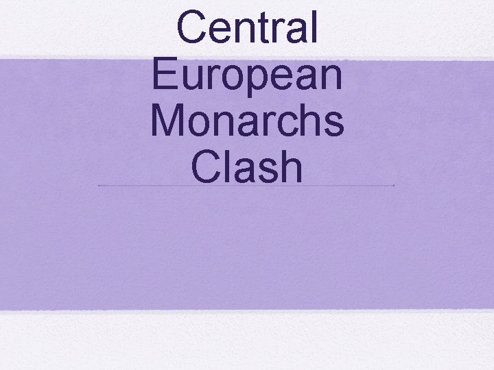 Central European Monarchs Clash Central European Monarchs Clash