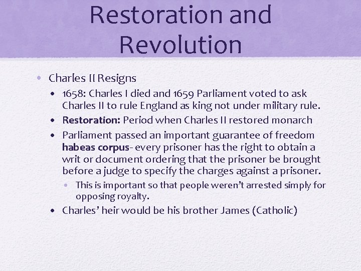 Restoration and Revolution • Charles II Resigns • 1658: Charles I died and 1659