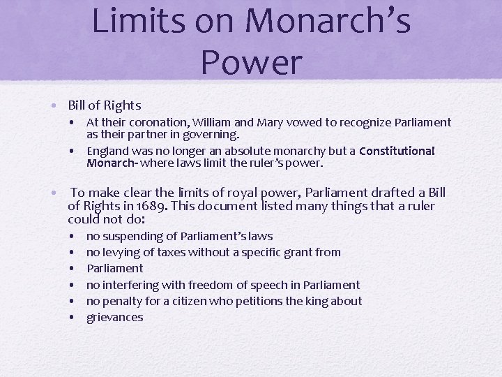 Limits on Monarch’s Power • Bill of Rights • At their coronation, William and