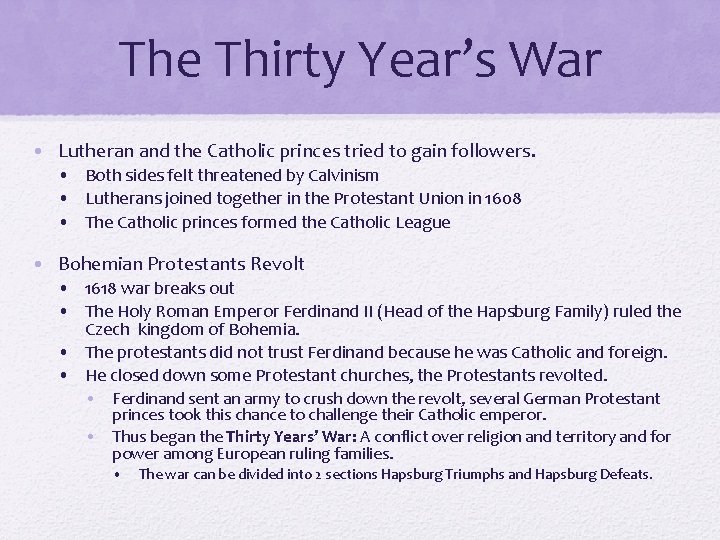 The Thirty Year’s War • Lutheran and the Catholic princes tried to gain followers. The Thirty Year’s War • Lutheran and the Catholic princes tried to gain followers.