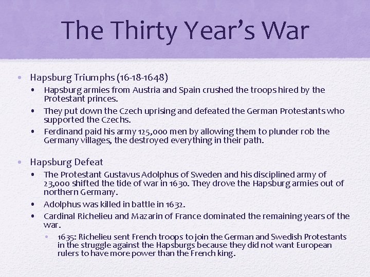 The Thirty Year’s War • Hapsburg Triumphs (16 -18 -1648) • Hapsburg armies from
