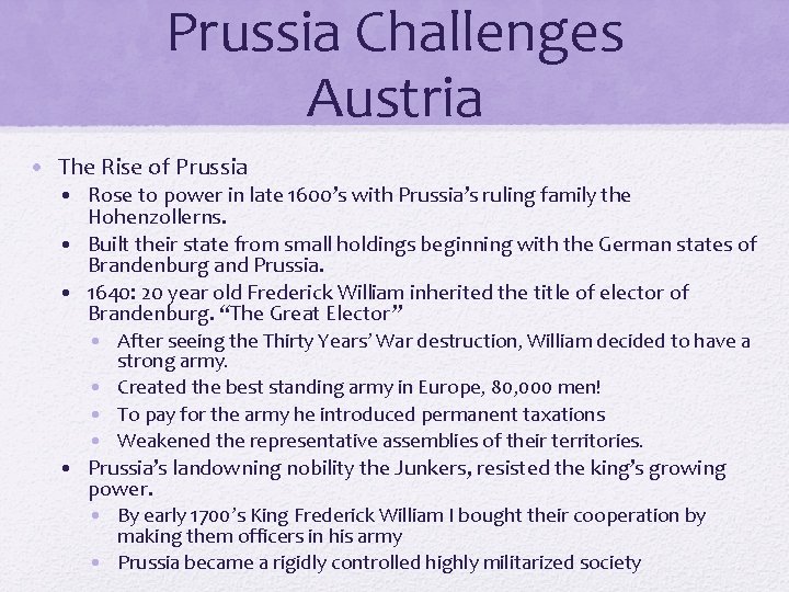 Prussia Challenges Austria • The Rise of Prussia • Rose to power in late