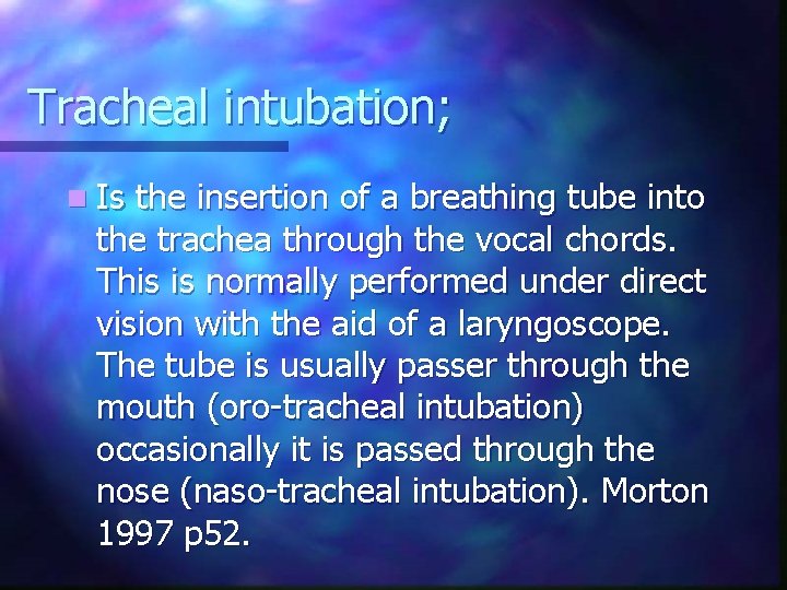 Tracheal intubation; n Is the insertion of a breathing tube into the trachea through