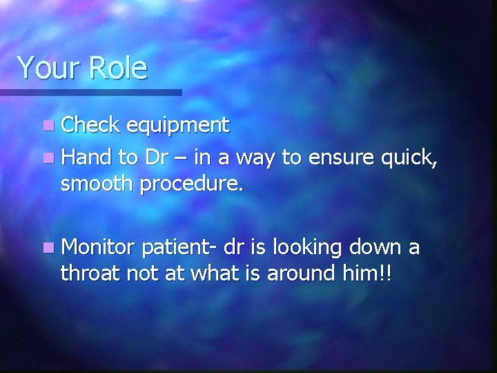 Your Role n Check equipment n Hand to Dr – in a way to