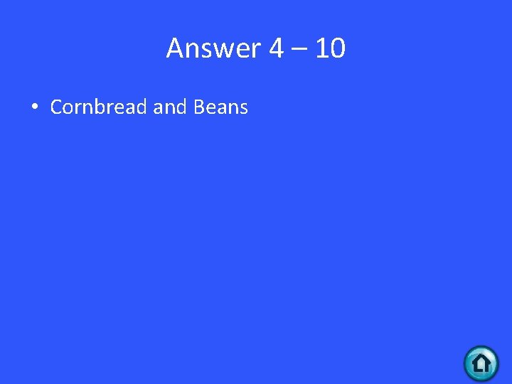 Answer 4 – 10 • Cornbread and Beans 