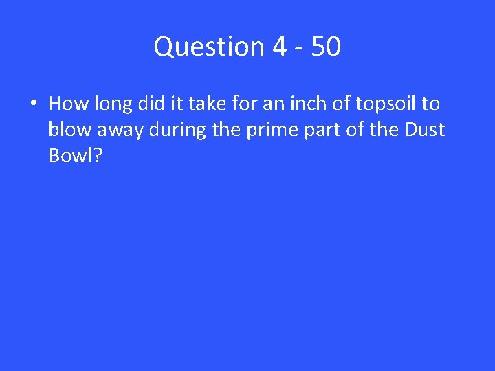 Question 4 - 50 • How long did it take for an inch of